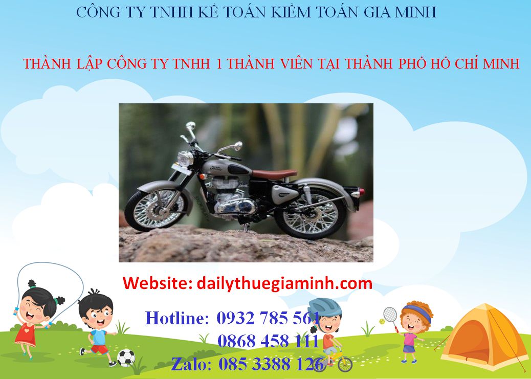 Thành lập công ty TNHH 1 thành viên Thành phố Hồ Chí Minh 3 Thủ tục thành lập công ty TNHH 1 thành viên Thành Phố Hồ Chí Minh