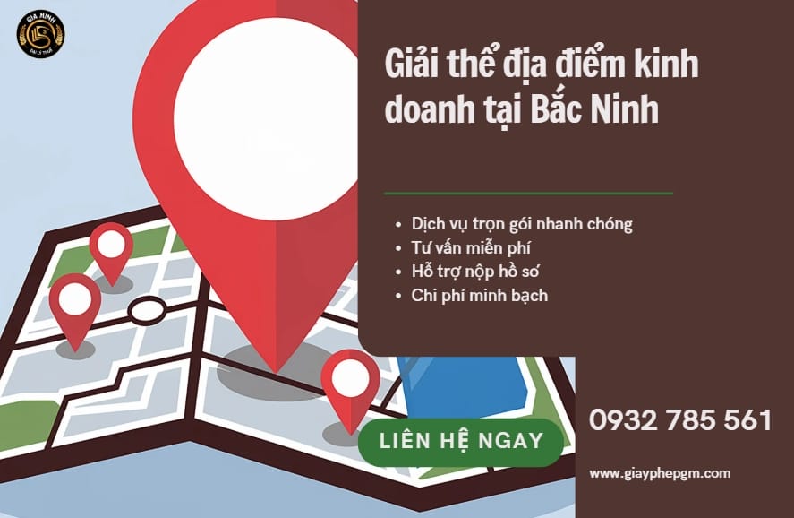 Giải thể địa điểm kinh doanh tại Bắc Ninh – Hướng dẫn chi tiết thủ tục, hồ sơ và dịch vụ trọn gói 4 Giải thể địa điểm kinh doanh tại Bắc Ninh