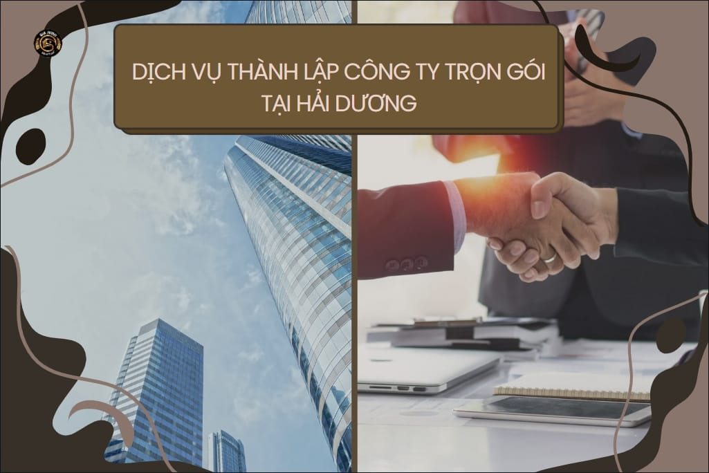 Dịch Vụ Thành Lập Công Ty Tại Hải Dương Uy Tín – Trọn Gói – Nhanh Gọn 4 Dịch vụ thành lập công ty trọn gói tại Hải Dương
