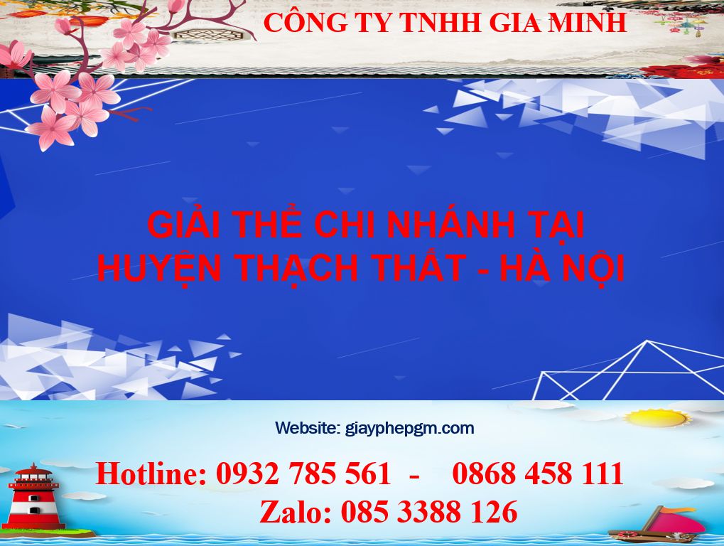 Giải thể chi nhánh tại Huyện Thạch Thất - Hà Nội 4 Thủ tục giải thể chi nhánh tại Huyện Thạch Thất