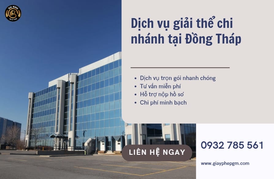Dịch vụ giải thể chi nhánh tại Đồng Tháp trọn gói – Nhanh chóng, uy tín, đúng pháp luật 6 Dịch vụ giải thể chi nhánh tại Đồng Tháp