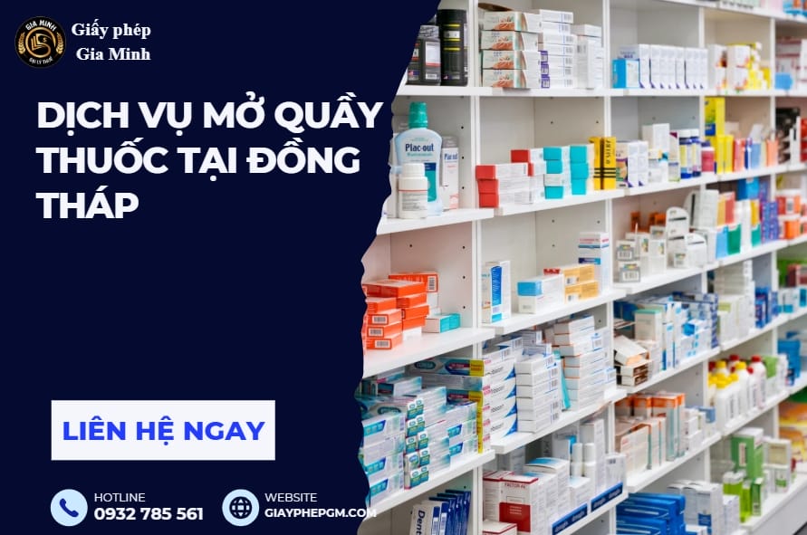 Dịch vụ mở quầy thuốc tại Đồng Tháp | Tư vấn thủ tục nhanh chóng, trọn gói 4 Dịch vụ mở quầy thuốc tại Đồng Tháp