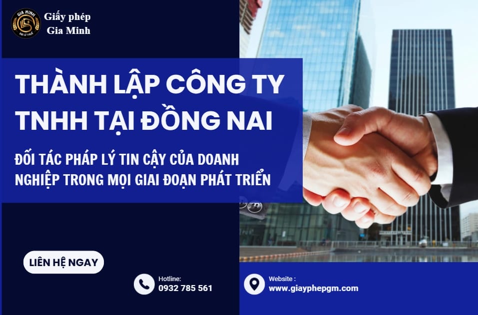 Thành lập công ty TNHH tại Đồng Nai – Dịch vụ trọn gói, nhanh, hợp pháp cùng Gia Minh Consulting 4 Dịch vụ Thành lập công ty TNHH tại Đồng Nai