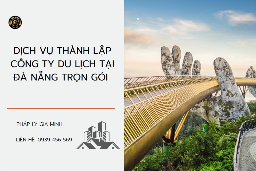 Dịch vụ thành lập công ty du lịch tại Đà Nẵng uy tín, trọn gói A–Z 7 Dịch vụ thành lập công ty du lịch tại Đà Nẵng trọn gói