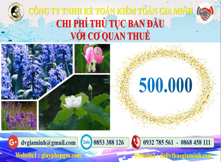 Chi phí thủ tục ban đầu với cơ quan thuế tại Tiền Giang