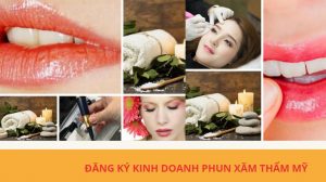 ĐĂNG KÝ KINH DOANH PHUN XĂM THẨM MỸ 4 tìm dịch vụ phun xăm thẩm mỹ