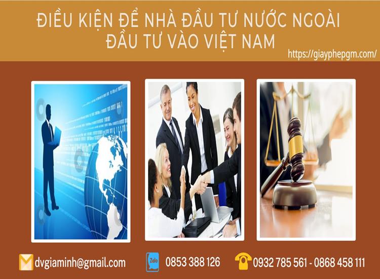 ĐIỀU KIỆN ĐỂ NHÀ ĐẦU TƯ NƯỚC NGOÀI ĐẦU TƯ VÀO VIỆT NAM