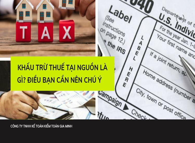 Khấu trừ thuế tại nguồn là gì? điều bạn cần nên chú ý 7 Khấu trừ thuế tại nguồn là gì? điều bạn cần nên chú ý
