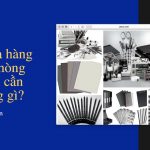 Mở cửa hàng văn phòng phẩm cần những gì? 6 Mở cửa hàng văn phòng phẩm cần những gì?