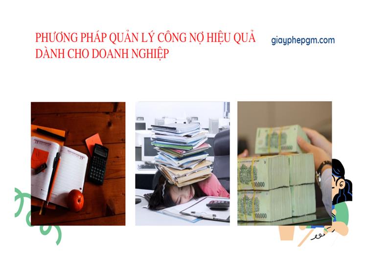 PHƯƠNG PHÁP QUẢN LÝ CÔNG NỢ HIỆU QUẢ DÀNH CHO DOANH NGHIỆPPHƯƠNG PHÁP QUẢN LÝ CÔNG NỢ HIỆU QUẢ DÀNH CHO DOANH NGHIỆP