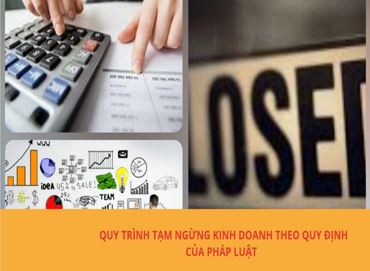 QUY TRÌNH TẠM NGỪNG KINH DOANH THEO QUY ĐỊNH CỦA PHÁP LUẬT 7 TRÌNH TỰ TẠM NGỪNG KINH DOANH THEO QUY ĐỊNH CỦA PHÁP LUẬT
