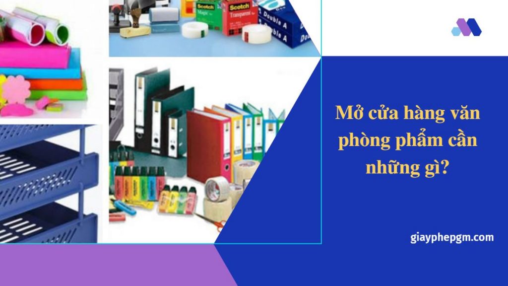 Mở cửa hàng văn phòng phẩm cần những gì? 5 thành lập hộ kinh doanh văn phòng phẩm