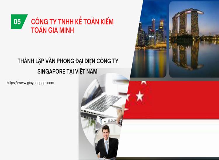Thành lập văn phong đại diện công ty singapore tại việt nam 4 THÀNH LẬP VĂN PHONG ĐẠI DIỆN CÔNG TY SINGAPORE TẠI VIỆT NAM