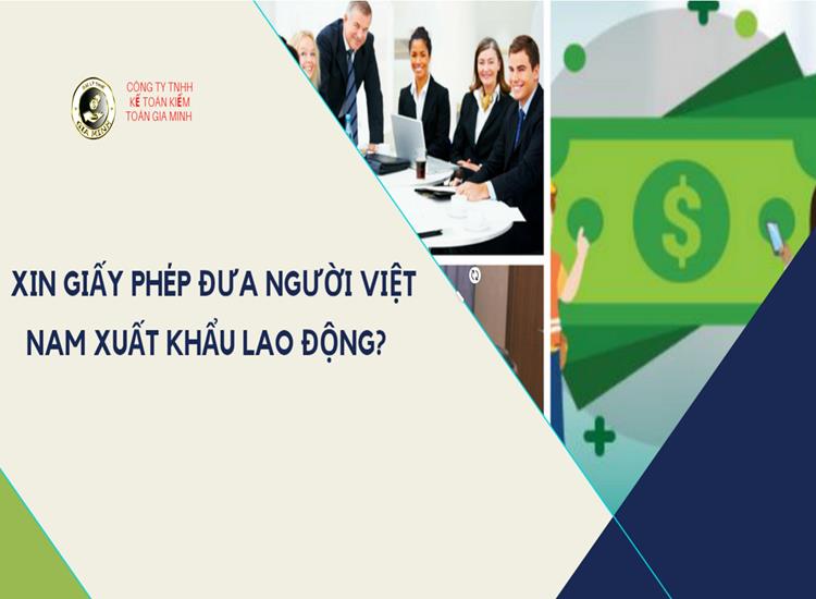 Xin Giấy Phép Đưa Người Việt Nam Xuất Khẩu Lao Động: Quy Trình, Thủ Tục và Điều Kiện Chi Tiết 5 XIN GIẤY PHÉP ĐƯA NGƯỜI VIỆT NAM XUẤT KHẨU LAO ĐỘNG?