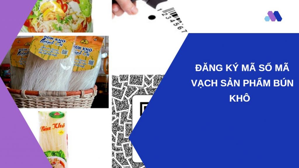 Đăng ký mã số mã vạch sản phẩm bún khô như thế nào 
