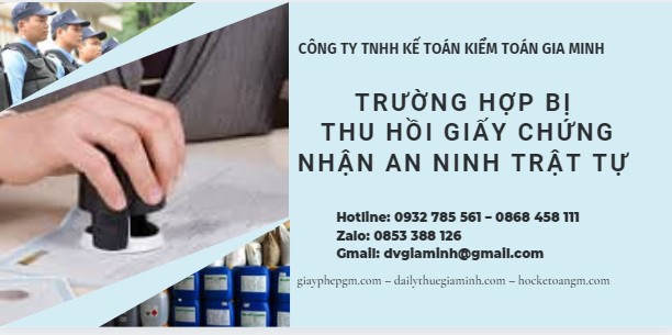 TRƯỜNG HỢP BỊ THU HỒI GIẤY CHỨNG NHẬN AN NINH TRẬT TỰ 1 Các trường hợp bị thu hồi giấy chứng nhận an ninh trật tự