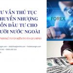 Tư vấn thủ tục chuyển nhượng vốn đầu tư cho người nước ngoài 6 Chuyển nhượng vốn đầu tư cho người nước ngoài