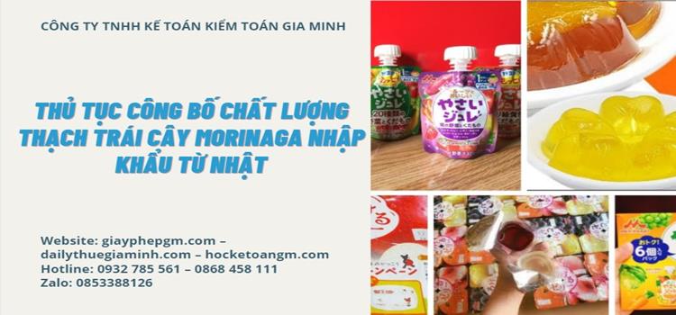 Thủ tục công bố chất lượng thạch trái cây morinaga nhập khẩu từ nhật 4 Công bố chất lượng thạch trái cây morinaga nhập khẩu từ Nhật