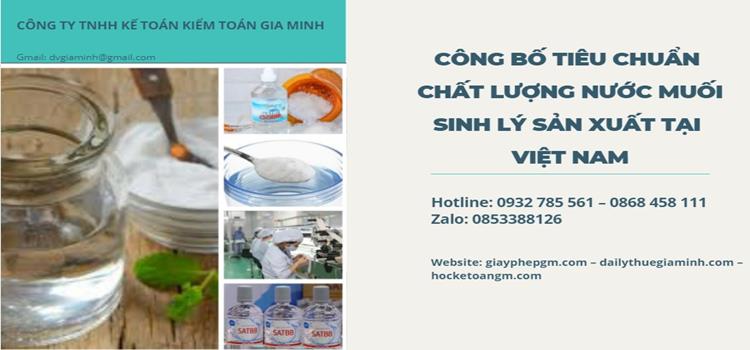 Công bố tiêu chuẩn chất lượng nước muối sinh lý sản xuất tại Việt Nam Công bố tiêu chuẩn chất lượng nước muối sinh lý sản xuất tại Việt Nam 