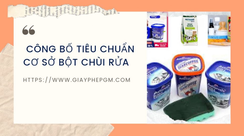 CÔNG BỐ TIÊU CHUẨN CƠ SỞ BỘT CHÙI RỬA NHẬP KHẨU 1 Công bố tiêu chuẩn cơ sở bột chùi rửa nhập khẩu