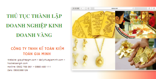 THỦ TỤC THÀNH LẬP DOANH NGHIỆP KINH DOANH VÀNG 2 Đăng ký thủ tục thành lập doanh nghiệp kinh doanh vàng