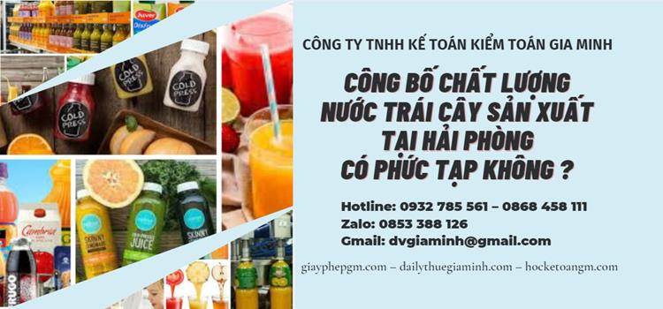 CÔNG BỐ CHẤT LƯỢNG NƯỚC TRÁI CÂY SẢN XUẤT TẠI HẢI PHÒNG CÓ PHỨC TẠP KHÔNG ? 4 Dịch vụ công bố chất lượng nước trái cây sản xuất tại Hải Phòng