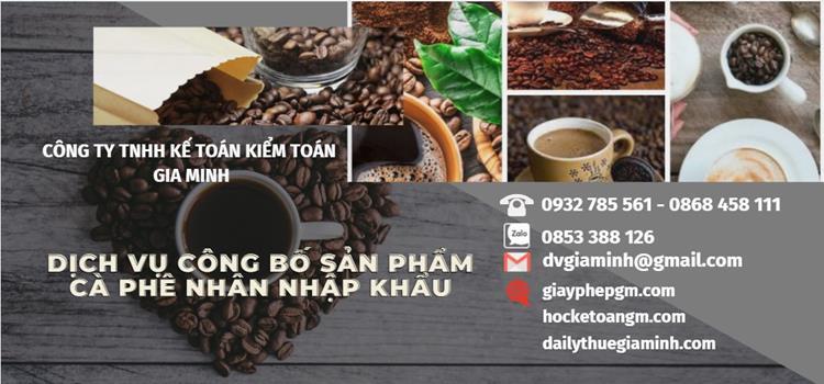 DỊCH VỤ CÔNG BỐ SẢN PHẨM CÀ PHÊ NHÂN NHẬP KHẨU 1 Dịch vụ công bố sản phẩm cà phê nhân nhập khẩu
