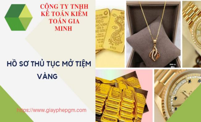 Hồ sơ thủ tục mở tiệm vàng theo quy định pháp luật 