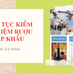 Thủ tục kiểm nghiệm rượu nhập khẩu 6 Hướng dẫn thủ tục kiểm nghiệm rượu nhập khẩu