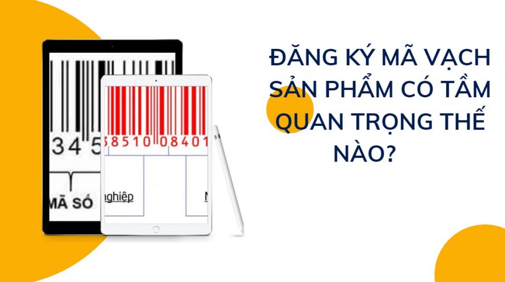ĐĂNG KÝ MÃ VẠCH SẢN PHẨM CÓ TẦM QUAN TRỌNG THẾ NÀO? 1 Mã số mã vạch có lợi ích gì trong kinh doanh