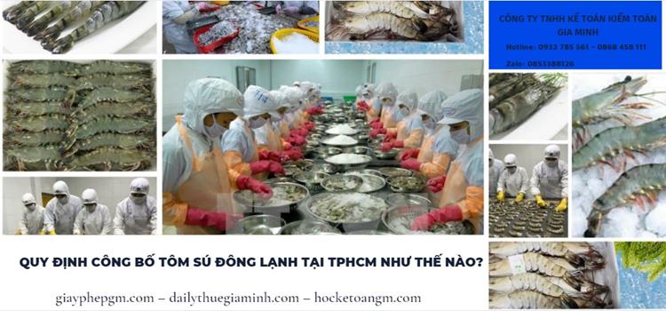 Quy Định Công Bố Tôm Sú Đông Lạnh Tại TPHCM Như Thế Nào? 8 Quy định công bố tôm sú đông lạnh tại TPHCM như thế nào?