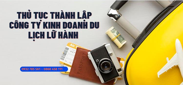 Thủ tục thành lập công ty kinh doanh du lịch lữ hành 9 Thành lập công ty kinh doanh du lịch lữ hành