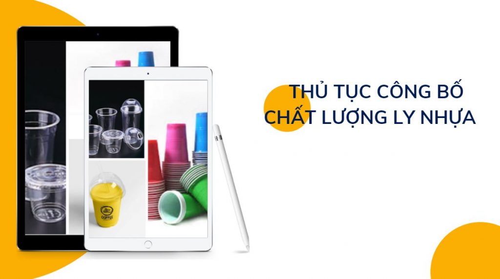 THỦ TỤC CÔNG BỐ CHẤT LƯỢNG LY NHỰA 1 Thủ tục công bố chất lượng ly nhựa nhanh chóng