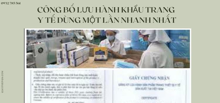 CÔNG BỐ LƯU HÀNH KHẨU TRANG Y TẾ DÙNG MỘT LẦN NHANH NHẤT 5 Thủ tục công bố lưu hành khẩu trang y tế