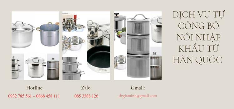 Dịch vụ tự công bố nồi nhập khẩu từ Hàn Quốc 5 Thủ tục công bố nồi nhập khẩu từ Hàn Quốc