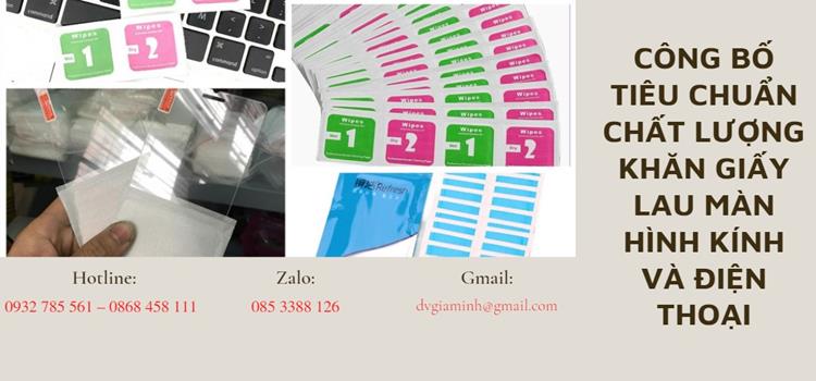 CÔNG BỐ TIÊU CHUẨN CHẤT LƯỢNG KHĂN GIẤY LAU MÀN HÌNH KÍNH VÀ ĐIỆN THOẠI 2 Thủ tục công bố TCCL khăn giấy lau màn hình kính và điện thoại