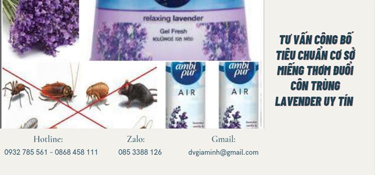 CÔNG BỐ TIÊU CHUẨN CƠ SỞ MIẾNG THƠM ĐUỔI CÔN TRÙNG LAVENDER UY TÍN 2 Thủ tục CBTC cơ sở miếng thơm đuổi côn trùng Lavender