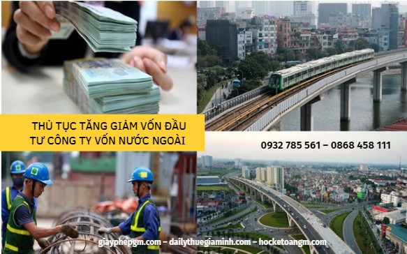 Thủ tục tăng giảm vốn đầu tư của công ty có vốn đầu tư nước ngoài 