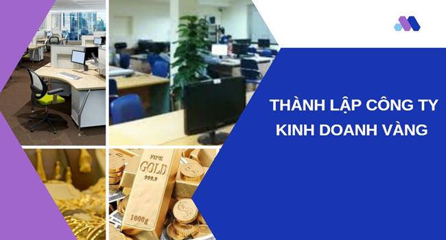 Thủ tục thành lập công ty vàng bạc tại Quận 8