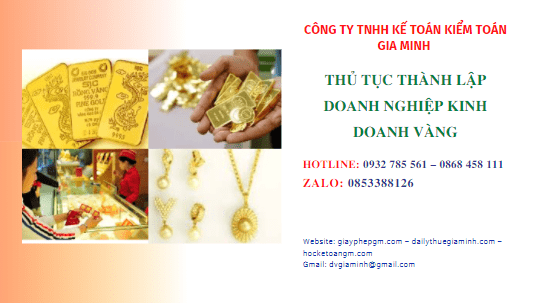 THỦ TỤC THÀNH LẬP DOANH NGHIỆP KINH DOANH VÀNG 1 Thủ tục thành lập doanh nghiệp kinh doanh vàng