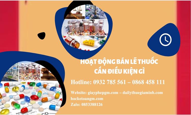 HOẠT ĐỘNG BÁN LẺ THUỐC CẦN ĐIỀU KIỆN GÌ 4 Thủ tục mở nhà thuốc hoạt động bán lẻ