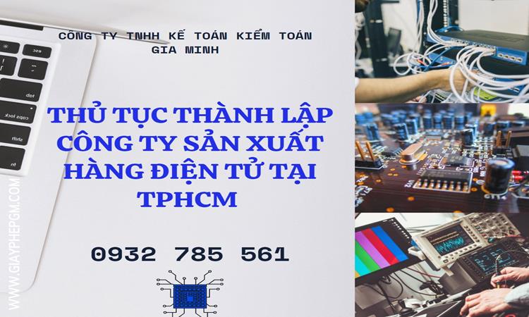 Thủ tục thành lập công ty sản xuất hàng điện tử tại TPHCM 