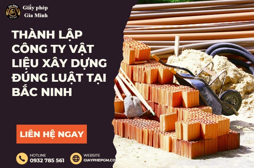 Thành lập công ty vật liệu xây dựng đúng luật tại Bắc Ninh