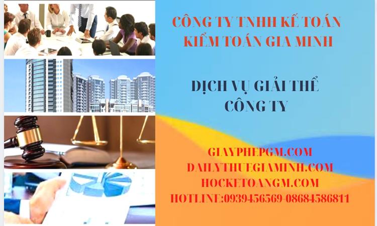 THỦ TỤC GIẢI THỂ CÔNG TY TẠI AN GIANG DỊCH VỤ UY TÍN TỐT 4 Thủ tục giải thể công ty tại An Giang dịch vụ uy tín tốt