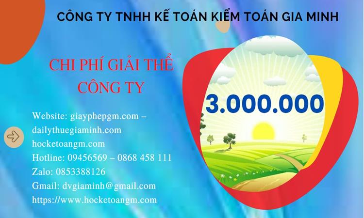 THỦ TỤC GIẢI THỂ CÔNG TY TẠI HUYỆN CHƯƠNG MỸ TRỌN GÓI LUẬT MỚI NHẤT 5 Chi phí giải thể công ty tại Huyện Chương Mỹ trọn gói