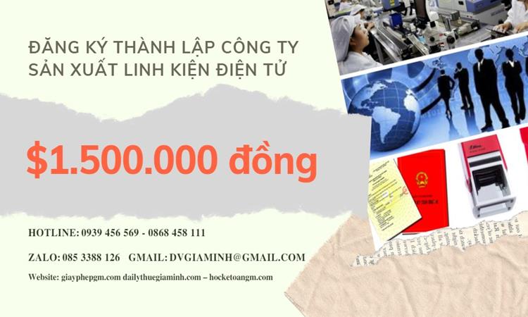 Thủ tục thành lập công ty sản xuất linh kiện điện tử 11 Đăng ký thành lập công ty sản xuất linh kiện điện tử