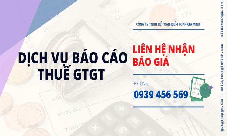 PHÍ DỊCH VỤ BÁO CÁO THUẾ GTGT 5 Dịch vụ báo cáo thuế GTGT