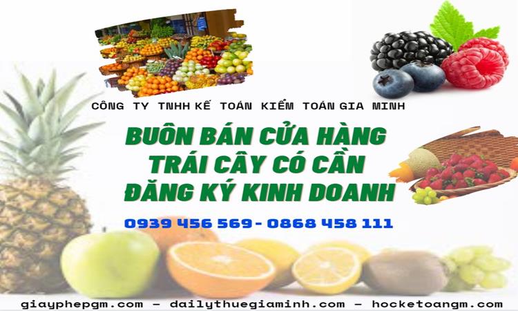 Buôn bán cửa hàng trái cây có cần đăng ký kinh doanh? 2 Dịch vụ đăng ký buôn bán cửa hàng trái cây
