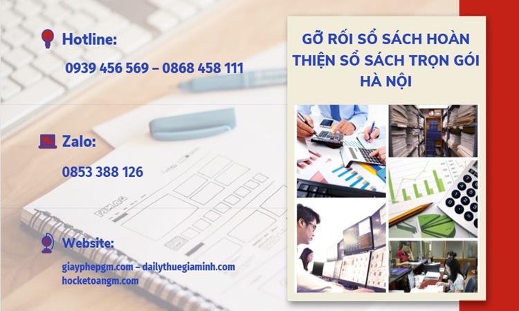 GỠ RỐI SỔ SÁCH HOÀN THIỆN SỔ SÁCH TRỌN GÓI HÀ NỘI 4 Dịch vụ gỡ rối sổ sách kế toán tại Hà Nội