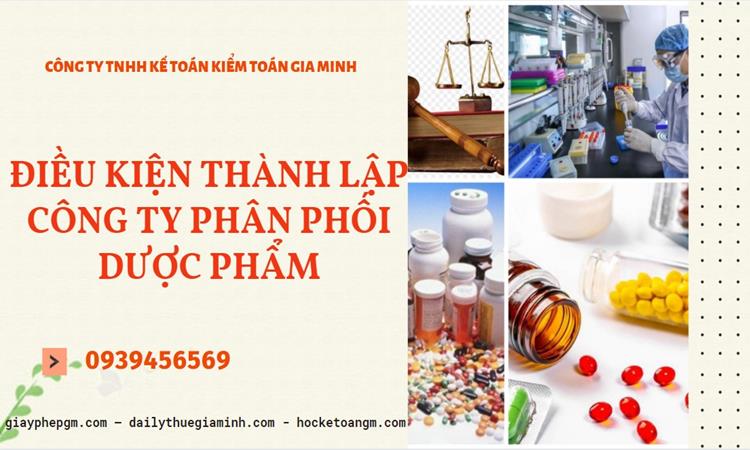 Điều kiện thành lập công ty phân phối dược phẩm ở Huyện Gia Lâm